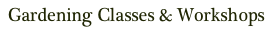 Gardening Classes & Workshops